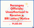 Barangay Officials: Unauthorized to Receive a BIR Letter/Notice