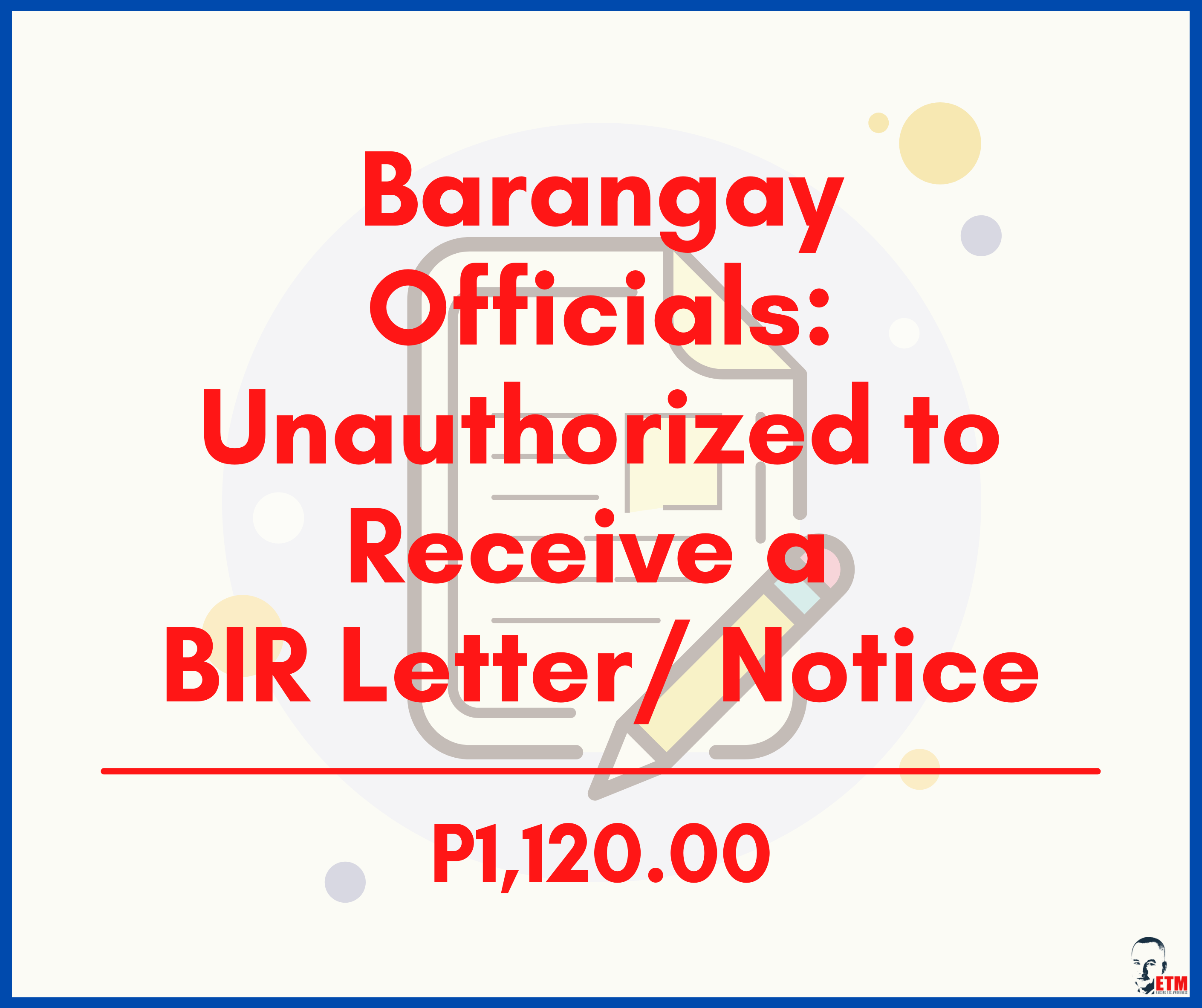 Barangay Officials: Unauthorized to Receive a BIR Letter/Notice