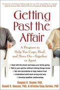 Getting Past the Affair: A Program to Help You Cope, Heal, and Move On -- Together or Apart