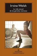 LA VIDA SEXUAL DE LAS GEMELAS SIAMESAS | WELSH IRVINE