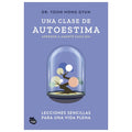 UNA CLASE DE AUTOESTIMA (TAPA BLANDA ) - DR. YOON HONG GYUN | LIBRO